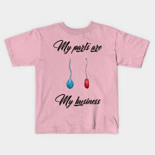 My Parts are My Business Kids T-Shirt